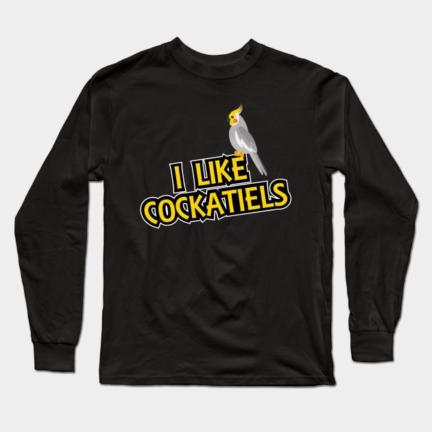 Cockatiel - I like cockatiels Long Sleeve T-Shirt by KC Happy Shop